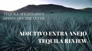 Adictivo Extra Anejo Tequila Review [upl. by Kahaleel162]