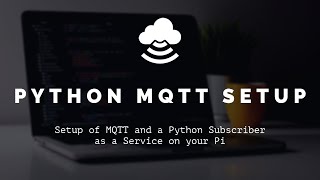 Raspberry Pi MQTT Set up with Python Subscriber as a Service [upl. by Slayton]