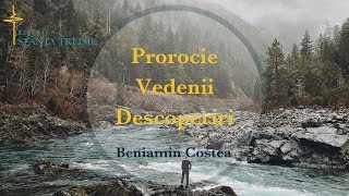 Beniamin Costea  Prorocia vedeniile și descoperirile [upl. by Ddene709]