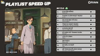 Playlist Speed Up Nhạc Speed Up Việt Này Sẽ Giúp Bạn Yêu Đời Hơn 33  KYZUS [upl. by Aramal881]