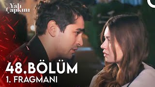 Yalı Çapkını 48 Bölüm 1 Fragmanı  Birbirimizi Bu Kadar Severken Bitemez [upl. by Ailerua]