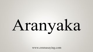 How To Say Aranyaka [upl. by Miki]