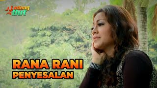 Rana Rani  Penyesalan Official Music Video [upl. by Tengler]