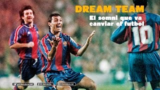 FC Barcelona  Dream Team el sueño que cambió el fútbol [upl. by Thackeray]