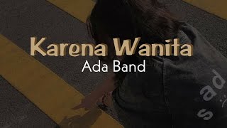 Ada Band  Karena Wanita ingin dimengerti lirik lagu🤍🎶 [upl. by Chemarin]