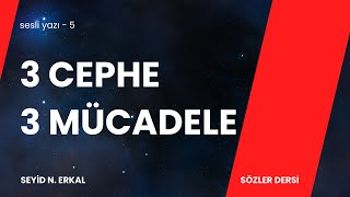 ÜÇ CEPHE ÜÇ MÜCADELE  Seyid N Erkal sesli yazı 5 [upl. by Jamnes8]