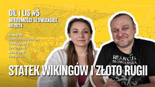 Gil i Lis  Słowiańskie wiadomości5  Znowu muzeum Wielka Lechia Złoto na Rugii Odkryty statek [upl. by Kirst]