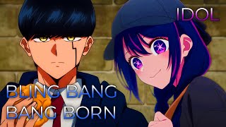 IDOL x BlingBangBangBorn Full Ver  Mashup of Mashle 2 Oshi no Ko YOASOBI Creepy Nuts [upl. by Yrojram554]