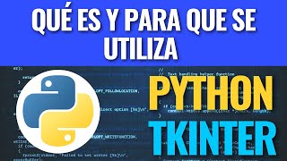 Qué es y para que se utiliza Tkinter en Python [upl. by Desdamona872]