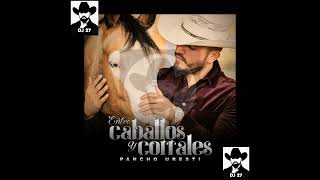 ENTRE CABALLOS Y CORRALES ☆ PANCHO URESTI CON BANDA [upl. by Laehcym]