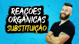 REAÇÕES ORGÂNICAS DE SUBSTITUIÇÃO [upl. by Baptiste]