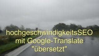 hochgeschwindigkeitsSEO  mit GoogleTranslate quotübersetztquot [upl. by Harleigh]