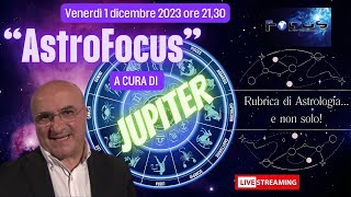 “AstroFocus” Rubrica di Astrologia…e non solo A cura di JUPITER [upl. by Luben]