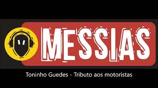 Toninho Guedes  Tributo aos motoristas [upl. by Sheppard]