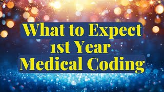 WHAT TO EXPECT IN THE 1ST YEAR OF MEDICAL CODING [upl. by Anul]