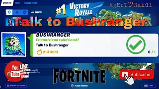 Talk to Bushranger  Fortnite Chapter 2 Season 7  Bushranger Location  Fortnite Challenge [upl. by Nathanael]