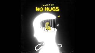 Tawnted  no hugs official audio [upl. by Calida]