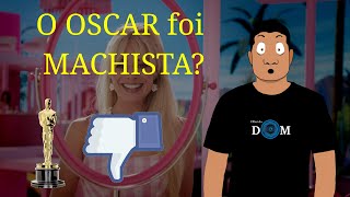 O OSCAR foi MACHISTA [upl. by Julee]