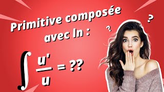 Calcul de primitives composées avec la fonction ln [upl. by Kleinstein316]