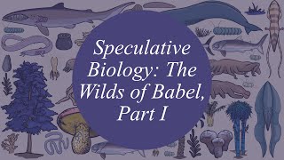 Speculative Biology The Wilds of Babel Part I [upl. by Eelik]