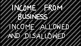 Income from Business  Income Allowed and Disallowed cmainter [upl. by Alyad]