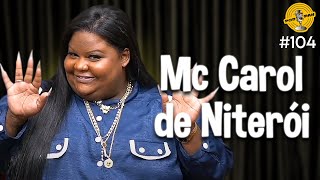 MC CAROL DE NITERÓI  Podpah 104 [upl. by Cirdla622]