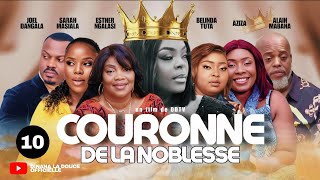 COURONNE DE LA NOBLESSE  EP 10  SÉRIE CONGOLAISE  DDTV PRODUCTION [upl. by Eilasor]