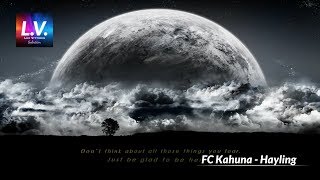 FC Kahuna  Hayling Dont think about all those things you fear Just be glad to be here [upl. by Hadik814]