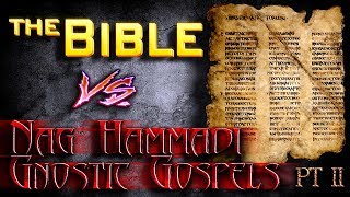 The Bible vs Nag Hammadi Gnostic Gospels  Part 2 [upl. by Lered]