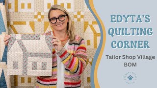 Edytas Quilting Corner  Tailor Shop Village BOM [upl. by Wynny480]