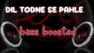 🔊bass boosted🔊 Nev 2024  Dil Todne se pahle [upl. by Vanna164]