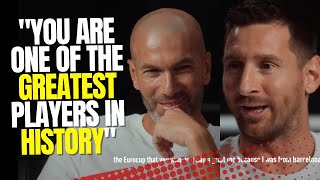 MESSI to ZIDANE quotYou are one of the GREATEST players in HISTORYquot [upl. by Drawd]