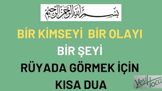 BİR KİMSEYİ VEYA BİR OLAYI RÜYADA GÖRMEK İÇİN KISA DUA [upl. by Alduino989]