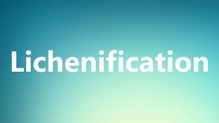 Lichenification  Medical Meaning [upl. by Gladstone]