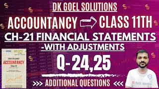 FINANCIAL STATEMENTS WITH ADJUSTMENT CLASS 11  DK GOEL  CH 21 ACCOUNTANCY Q24  Q25 SOLUTIONS [upl. by Darice]