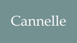 How to Pronounce Cannelle Correctly in French [upl. by Ailad]