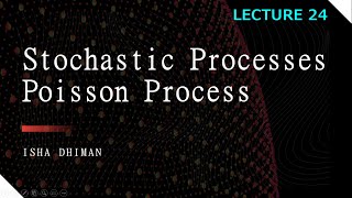 Lecture 24 Stochastic process Poisson process [upl. by Atcliffe]