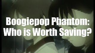 Boogiepop Phantom Who Is Worth Saving [upl. by Ahsinwad]