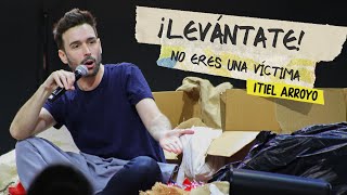 ¡Levántate no eres una víctima  Itiel Arroyo [upl. by Pennington]