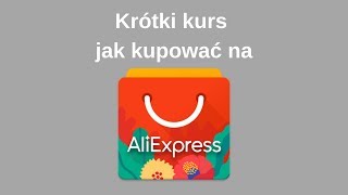 Krótki kurs jak kupować na Aliexpress [upl. by Diba]