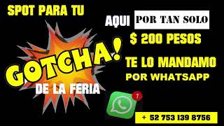 SPOT DE GOTCHA PARA LA FERIA WHATSAPP 52 753 139 8756 02 [upl. by Nicolella]