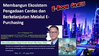 Membangun Ekosistem Pengadaan Cerdas dan Berkelanjutan Melalui EPurchasing Pada Kerangka Smart City [upl. by Aneela]