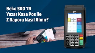 Beko 300 TR Yazar Kasa Pos ile Z Raporu Nasıl Alınır [upl. by Anerul]