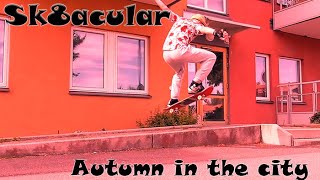 Sk8acular  Autumn in the City [upl. by Stephie]