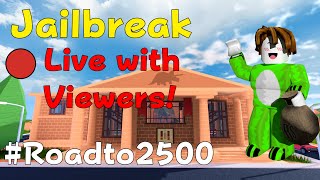 LAST JAILBREAK STREAM Playing Jailbreak Live with Viewers Roadto2500 [upl. by Woodcock]