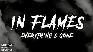 IN FLAMES  Everythings Gone OFFICIAL LYRIC VIDEO [upl. by Hannover38]