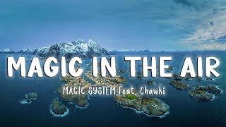 Magic In The Air  MAGIC SYSTEM Feat Chawki LyricsVietsub [upl. by Ishii]