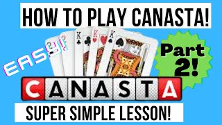 How To Play Canasta PART 2 For Beginners  SUPER SIMPLE LESSON [upl. by Kenimod]