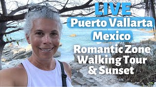 LIVE from Puerto Vallarta Mexico  Walking Tour of the Romantic Zone at Sunset [upl. by Ainavi711]