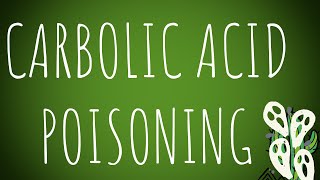 Toxicology Carbolic Acid Poisoning MADE EASY [upl. by Adlesirk]